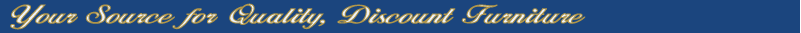 Your Source for Quality, Discount Furniture